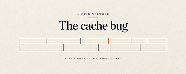 Liquid Network Post-Mortem: The Cache Bug Behind a ~4,000 BTC Drain